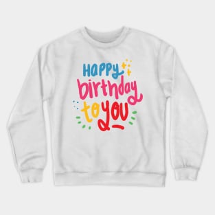 Happy Birthday to You Crewneck Sweatshirt